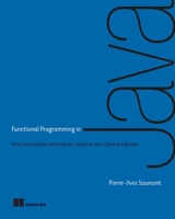 Functional Programming in Java: How to Improve Your Java Programs Using Functional Techniques 1617292737 Book Cover