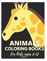 animals coloring books for kids ages 8-12: 50 great animal coloring picture collections. B08TYVDKRP Book Cover