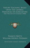 Nature Teaching Based Upon the General Principles of Agriculture for the Use of Schools; 1104196174 Book Cover