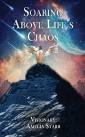 Soaring Above Life's Chaos B0B7ZLTR6W Book Cover