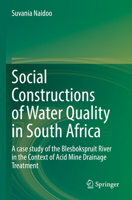 Social Constructions of Water Quality in South Africa: A case study of the Blesbokspruit River in the Context of Acid Mine Drainage Treatment 3030982394 Book Cover