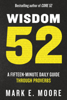 Wisdom 52: A Fifteen-Minute Daily Guide to Thriving Through Proverbs in a Year 0593603001 Book Cover