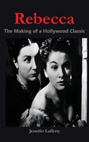Rebecca - The Making of a Hollywood Classic B0GXGKM8G5 Book Cover