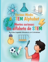 Curious Minds: A STEM Alphabet: Mentes Curiosas: Un alfabeto de STEM 1662964455 Book Cover