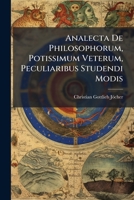 Analecta De Philosophorum, Potissimum Veterum, Peculiaribus Studendi Modis 1179802985 Book Cover