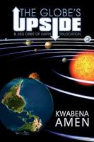The Globe's Upside: & 3rd Orbit of Earth - Trilocation 0595529488 Book Cover