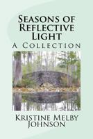 Seasons of Reflective Light: A Collection of Stories, Articles, and Thoughts 1478173904 Book Cover