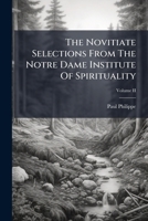 The Novitiate Selections From The Notre Dame Institute Of Spirituality Volume II 1179521676 Book Cover