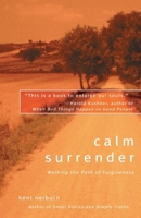 Calm Surrender: Walking the Path of Forgiveness 1577311191 Book Cover