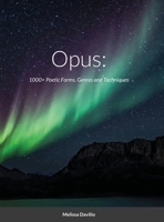 Opus: : 1000+ Poetic Forms, Genres and Techniques 1678094889 Book Cover