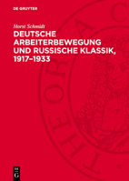 Deutsche Arbeiterbewegung Und Russische Klassik, 1917-1933: Funktion Und Wirkung Der Sozialistischen Rezeption Der Russischen Literatur Im Gesellschaf 3112772342 Book Cover