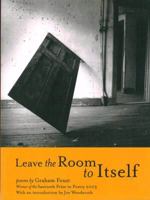 Leave the Room to Itself: Poems (Sawtooth Poetry Prize Series 2003) 091627277X Book Cover