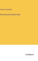 The rosicrucian dream book 3382117398 Book Cover