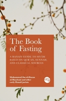 The Book of Fasting: A Hanafi Guide to Siyam Based on Qur'an, Sunnah, and Classical Sources 1915570506 Book Cover