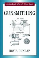 GUNSMITHING. A Volume in The Firearms Classics Library Series. 0811707288 Book Cover