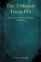 The 3-Minute Focus Fix: Get Back on Track Without Willpower 8169888190 Book Cover