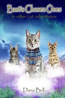 Bast's Chosen Ones: & Other Cat Adventures 1942450982 Book Cover