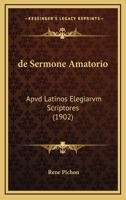 De Sermone Amatorio: Apvd Latinos Elegiarvm Scriptores (1902) 1167617681 Book Cover