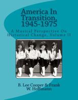 America In Transition, 1945-1975: A Musical Perspective On Historical Change, Volume II 1545518068 Book Cover