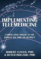 Implementing Telemedicine: Completing Projects on Target on Time on Budget 1479720518 Book Cover