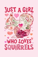 Just a Girl Who Loves Squirrels: Squirrel Lined Notebook, Journal, Organizer, Diary, Composition Notebook, Gifts for Squirrel Lovers 1674207484 Book Cover