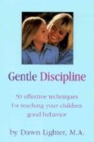 Gentle Discipline: 50 Effective Techniques for Teaching Your Children Good Behavior 088166233X Book Cover