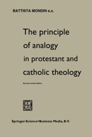 The Principle of Analogy in Protestant and Catholic Theology 9401764484 Book Cover