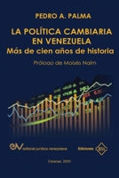 La Política Cambiaria En Venezuela.: Más de cien años de historia 9803654810 Book Cover