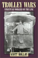Trolley Wars: Streetcar Workers on the Line (Becoming Modern: New Nineteenth-Century Studies (Paperback)) 1560986085 Book Cover
