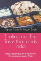 Thalinomics: The Taste that binds India: Depicting effects of inflation on the common man's Thali B0BJYMGS41 Book Cover