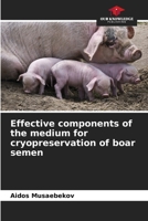 Effective components of the medium for cryopreservation of boar semen 6209066631 Book Cover