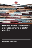 Nations Unies - Réformer ou reconstruire à partir de zéro (French Edition) 6207960777 Book Cover