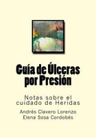 Guia de Ulceras por Presion: Notas sobre el cuidado de Heridas 1539562611 Book Cover