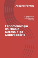 Fenomenologia da Ampla Defesa e do Contraditório: – paradigmas axiológicos e jurídicos 1694496961 Book Cover