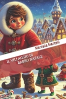 IL VILLAGGIO DI BABBO NATALE (Italian Edition) B0DRCMH5CM Book Cover