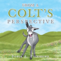 From a Colt’s Perspective 1489743340 Book Cover