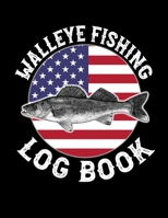 Walleye Fishing Log Book: Walleye Log for Walleye Fishermen (Fishing Logs) 1660869315 Book Cover