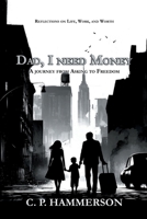 Dad, I Need Money: A Journey from Asking to Freedom B0FX6T76BL Book Cover