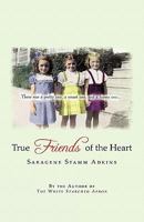 True Friends of the Heart 1450273882 Book Cover