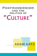 Postmodernism and the Politics of 'Culture' 0367098520 Book Cover