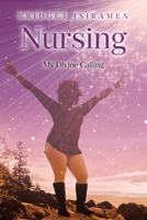 Nursing: My Divine Calling B0DR9ZD58T Book Cover