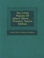 The Little Passion Of Albert Dürer 1018703705 Book Cover