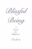 Blissful Being: A Search for Happiness 0595390528 Book Cover