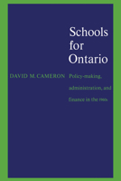 Schools for Ontario;: Policy-making, administration, and finance in the 1960s 1442638915 Book Cover