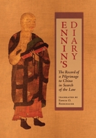 Ennin's Diary: The Record of a Pilgrimage to China in Search of the Law 1621386511 Book Cover