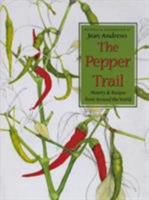 The Pepper Trail: History & Recipes from Around the World 1574410709 Book Cover