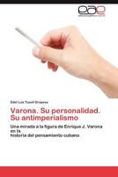 Varona. Su Personalidad. Su Antimperialismo 3848452936 Book Cover