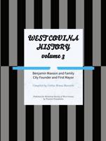 West Covina History volume 3: Benjamin Maxson and Family City Founder and First Mayor 1955934347 Book Cover