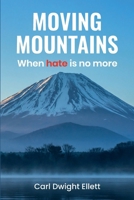 Moving Mountains: When Hate Is No More B0F9VNL7DX Book Cover