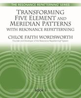 Transforming 5 Element and Meridian Patterns with Resonance Repatterning 0979433452 Book Cover